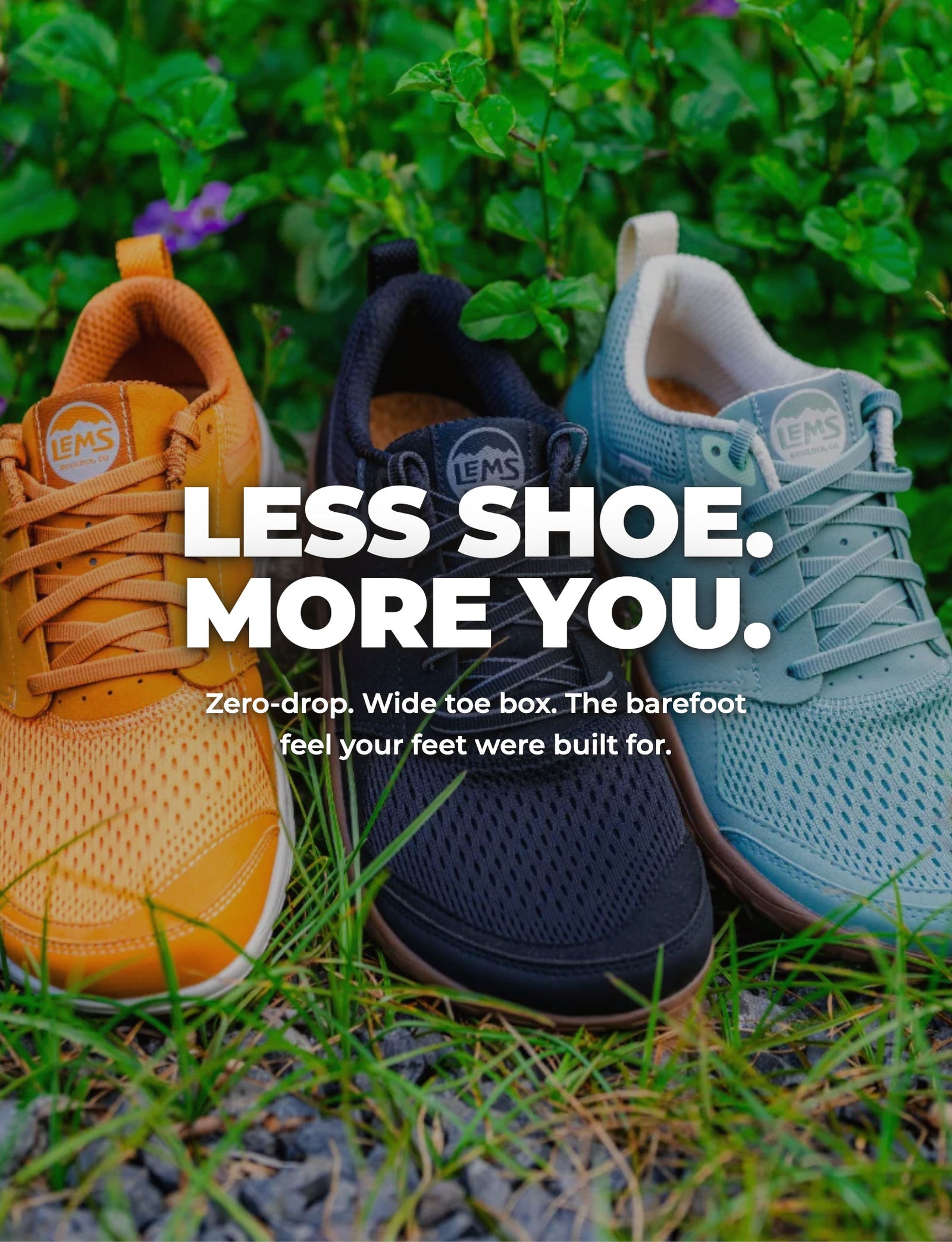 Less Shoe. More You. Lems Primal Zen colors showing barefoot, wide toe box qualities. Links to all shoes.
